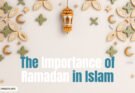The Importance of Ramadan in Islam